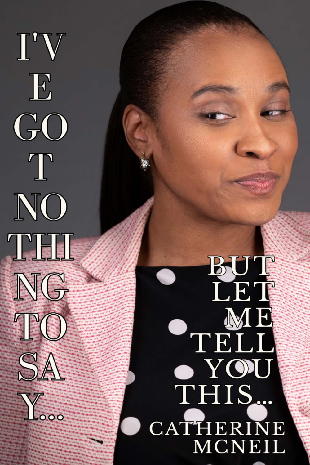 I’ve Got Nothing to Say… But Let Me Tell You THIS: V1 — The Narrative