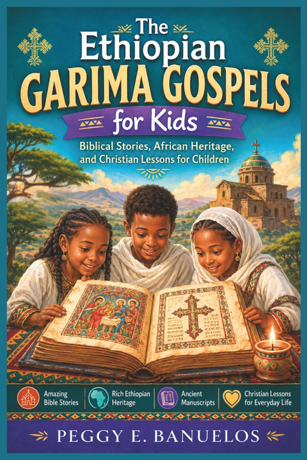 The Ethiopian Garima Gospels for Kids: Biblical Stories, African Heritage, and Christian Lessons for Children