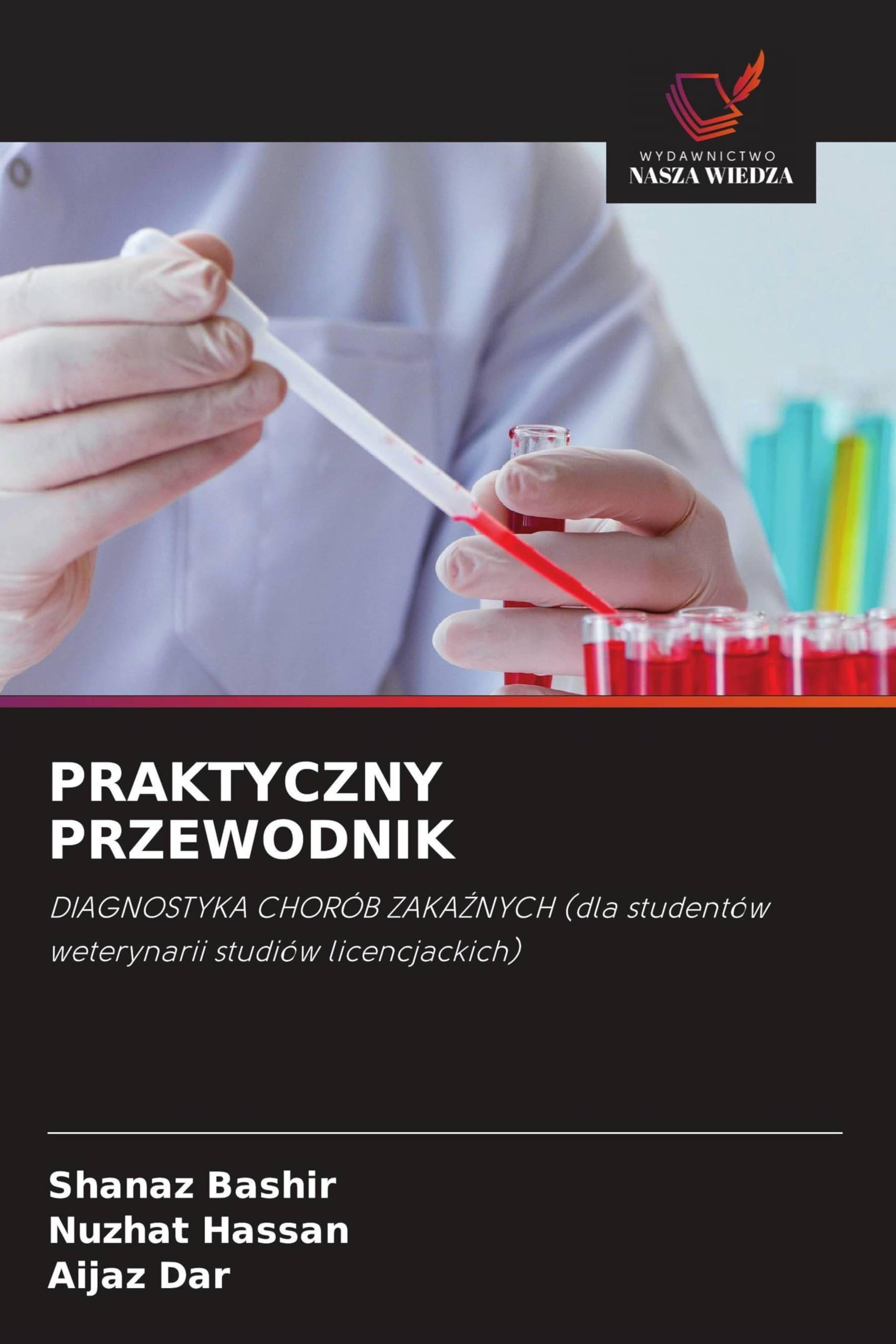 PRAKTYCZNY PRZEWODNIK: DIAGNOSTYKA CHORÓB ZAKA¿NYCH (dla studentów weterynarii studiów licencjackich)