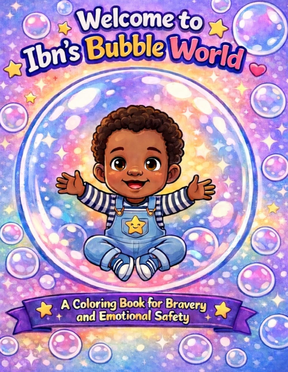Welcome to Ibn’s Bubble World: A Coloring Book for Bravery and Emotional Safety (Seen, Heard & Loved Coloring Collection)