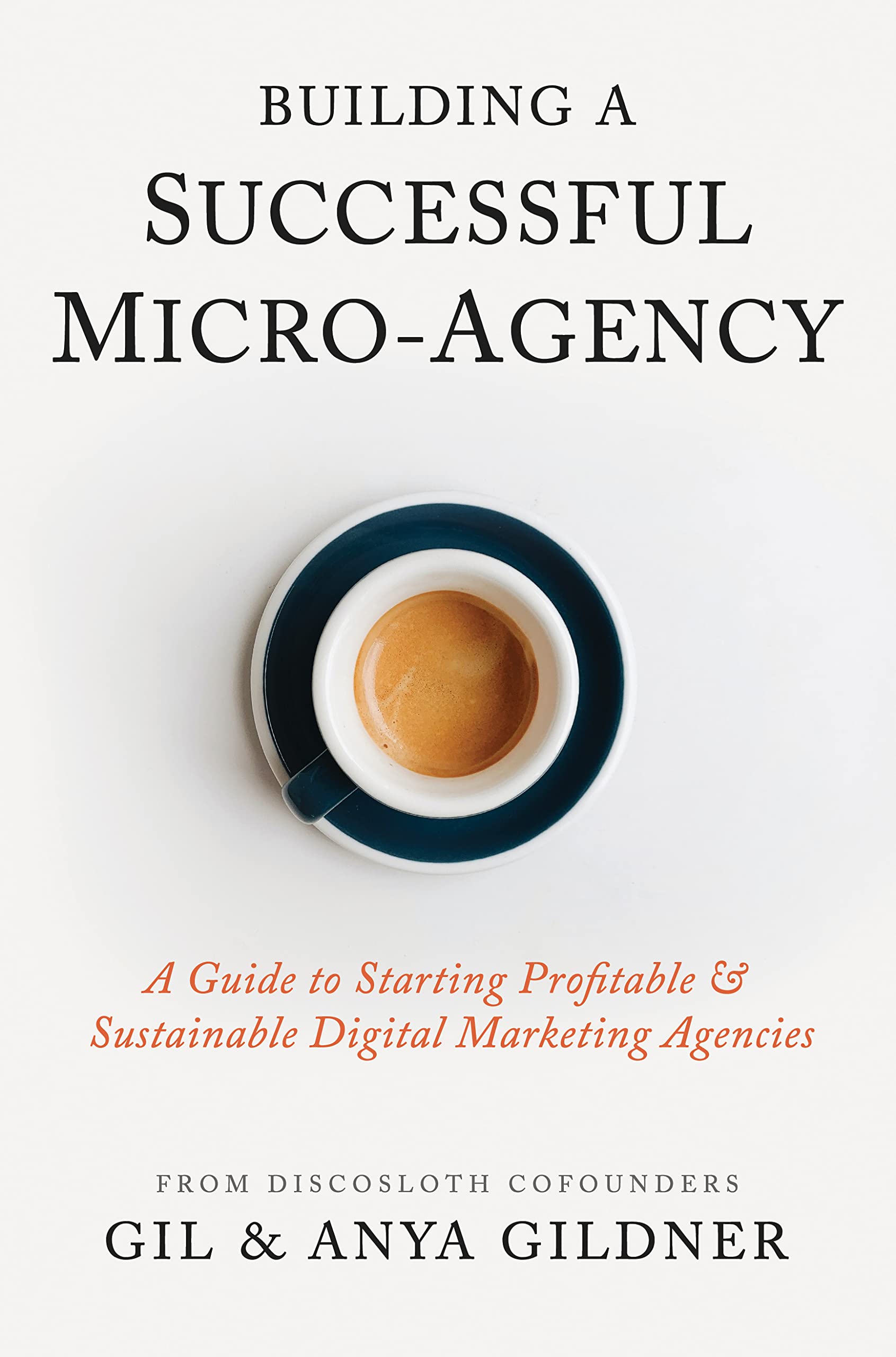 Building A Successful Micro-Agency: A Guide to Starting Profitable & Sustainable Digital Marketing Agencies