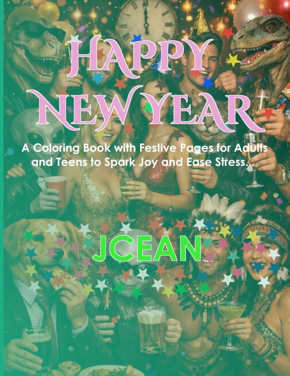 Happy New Year: A Coloring Book with Festive Pages for Adults and Teens to Spark Joy and Ease Stress...