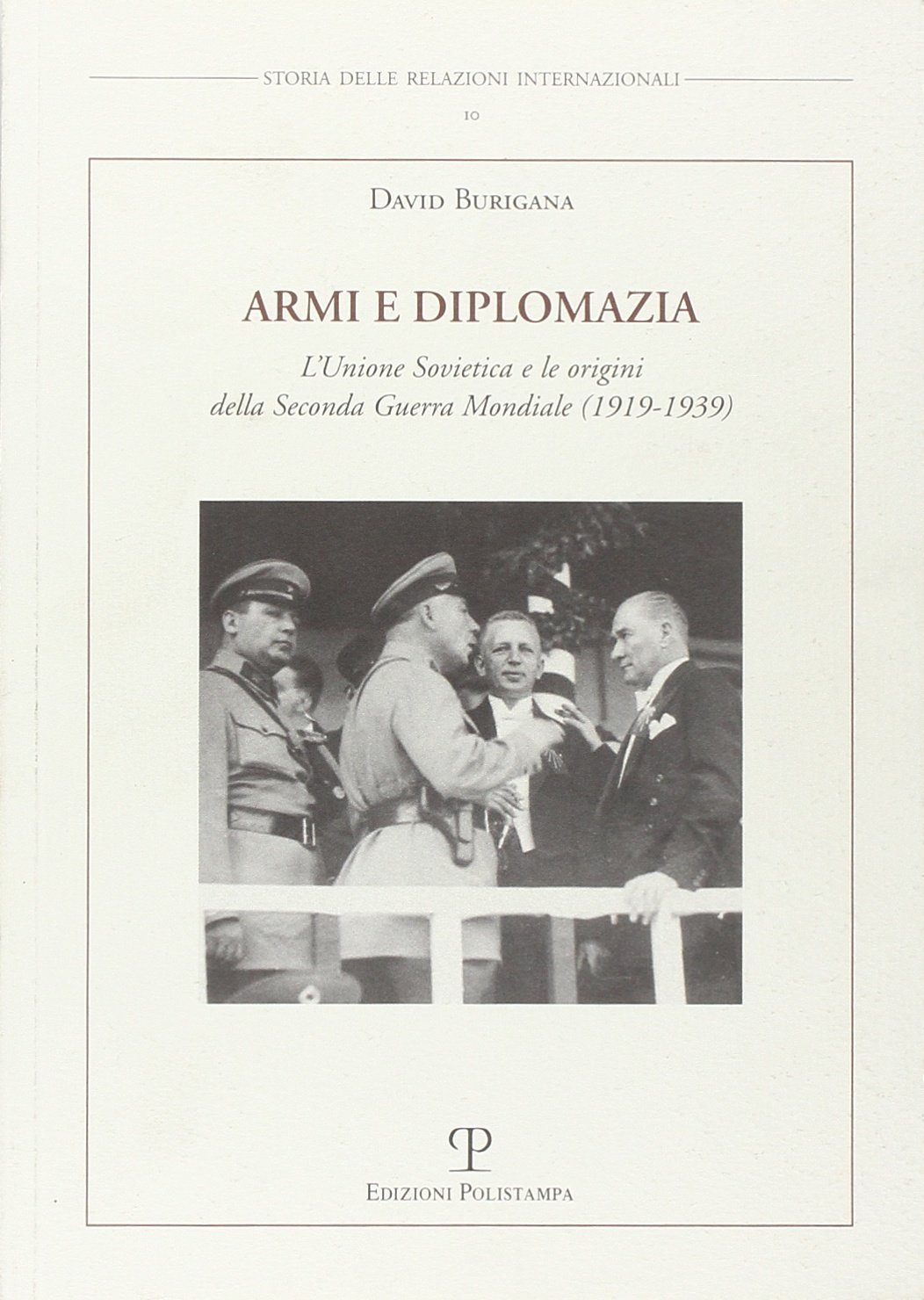 David Burigana - Armi e diplomazia. L'Unione Sovietica e le origini della seconda guerra mondiale (1919-1939) (2006)