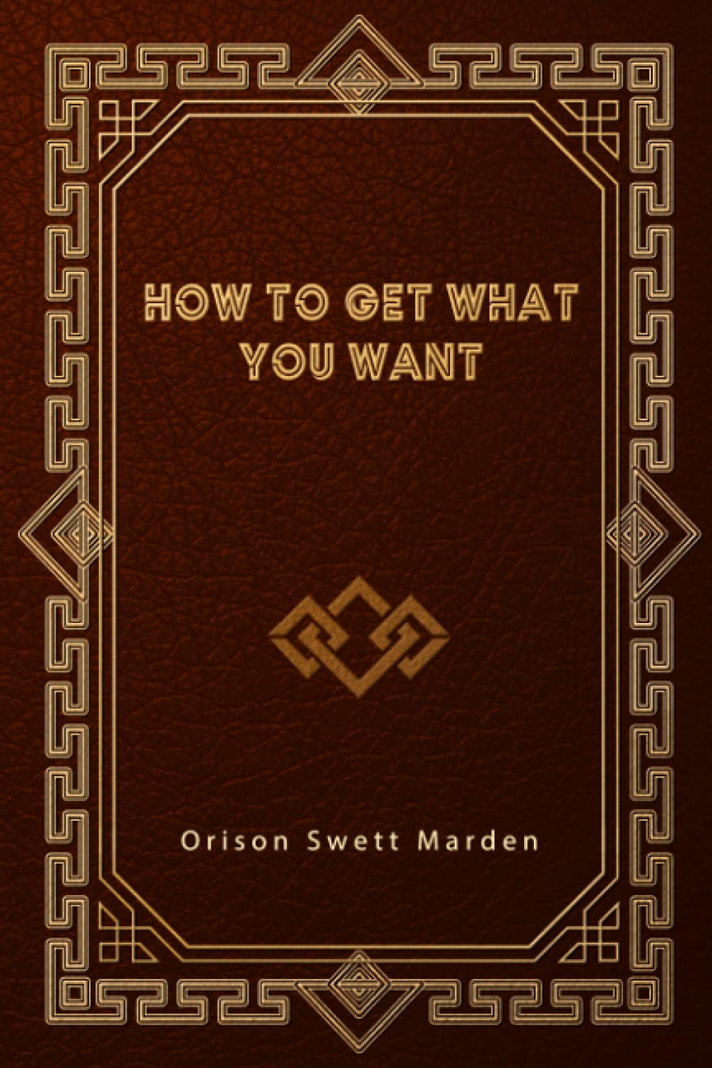 How To Get What You Want