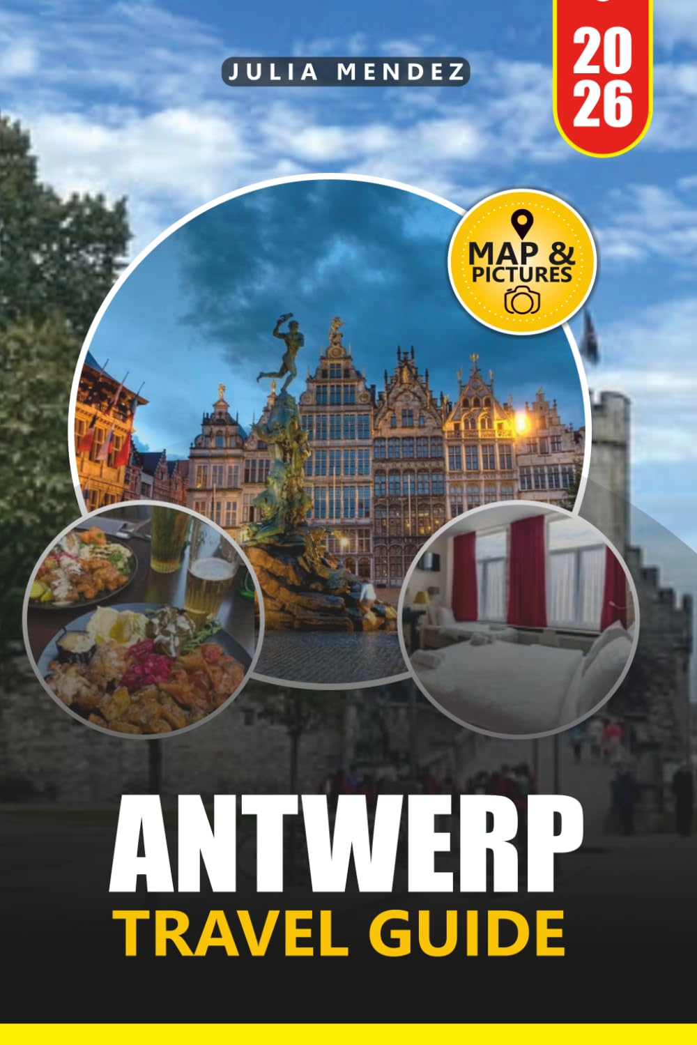 ANTWERP TRAVEL GUIDE 2026: Explore Historic Landmarks, Hidden Gems, Local Culture, Authentic Cuisine, and Practical Itineraries in Belgium's Fashion Capital