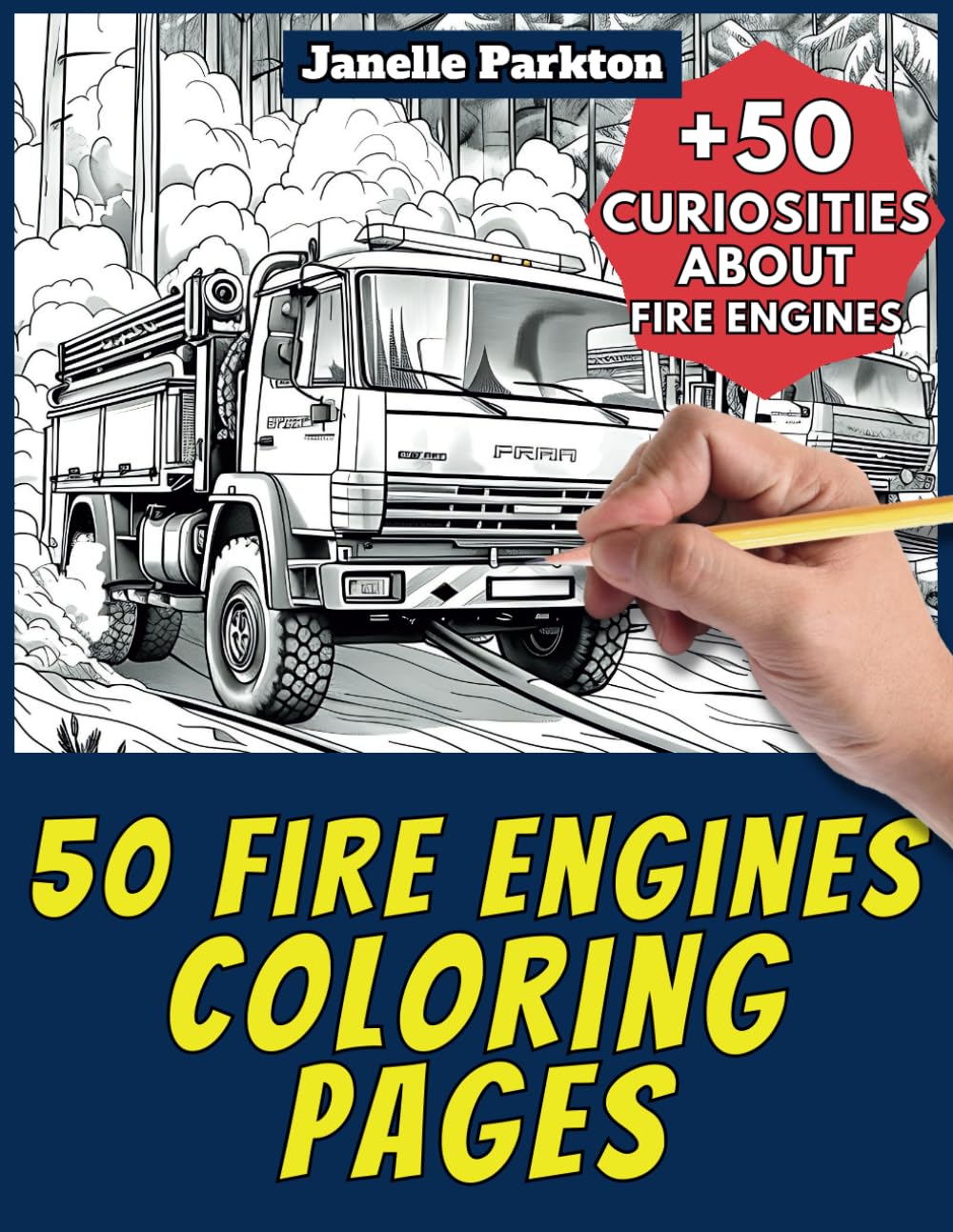 50 Fire Engines Coloring Pages Book for Kids and Adults: +50 Amazing Facts. Color and Learn with Janelle - Vehicles - Vol. 25