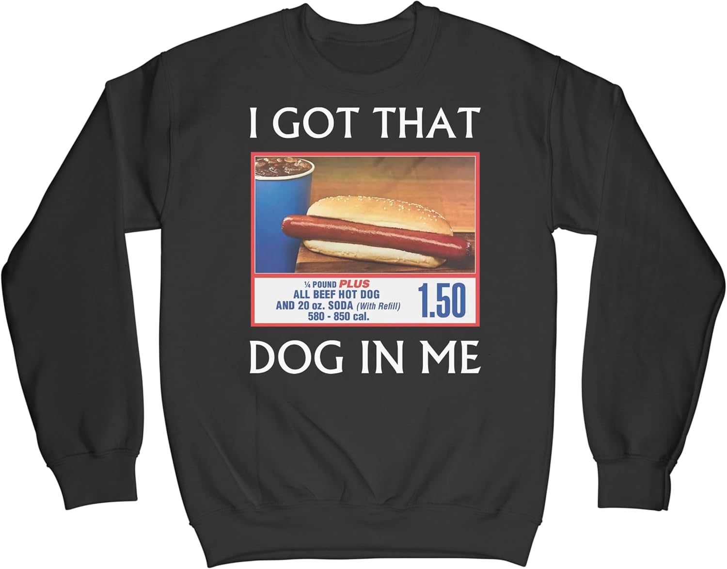 LIBBY'S BENCHMARK27 DESIGNS I Got That Dog in Me Sweatshirt Hot Dogs Sweater Fast Food Shirt