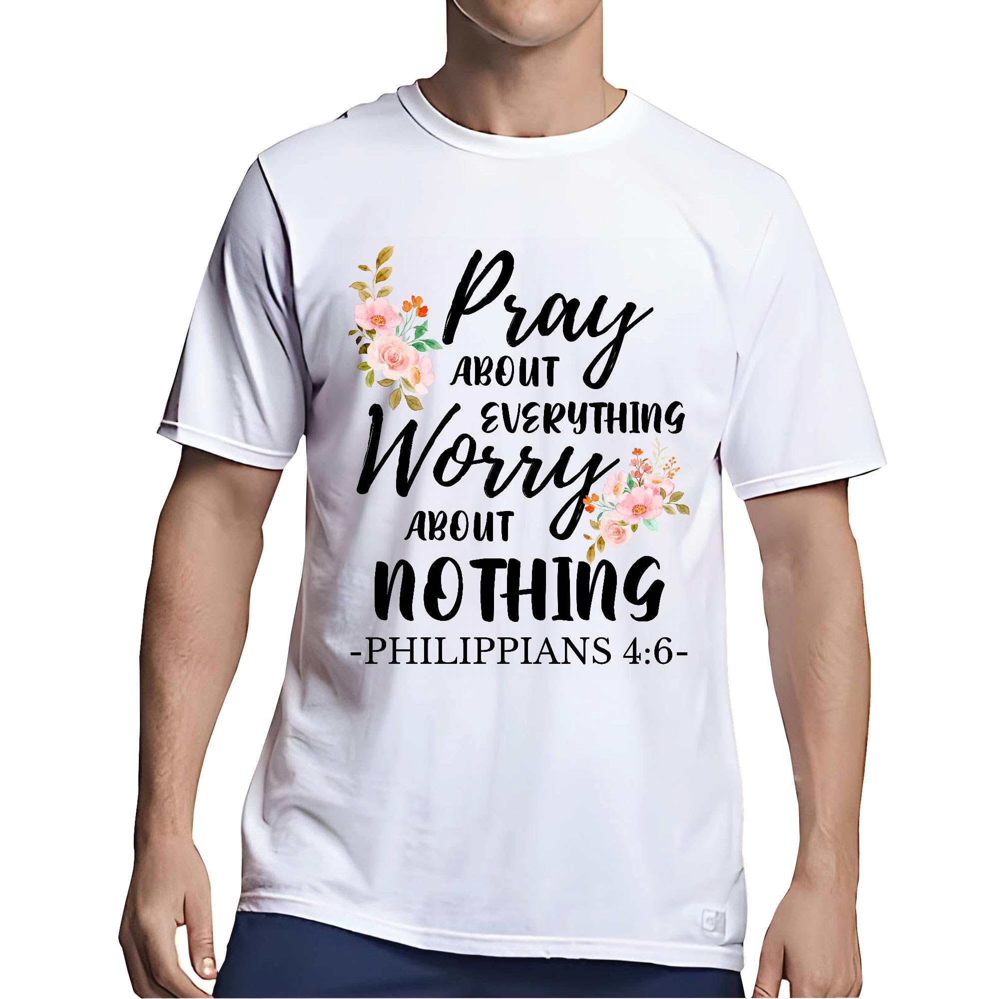 Christian Jesus God BibleGift Idea Pray About Everything Worry Nothing Philippians 4 6 Men Women White Gray Multicolor T shirt