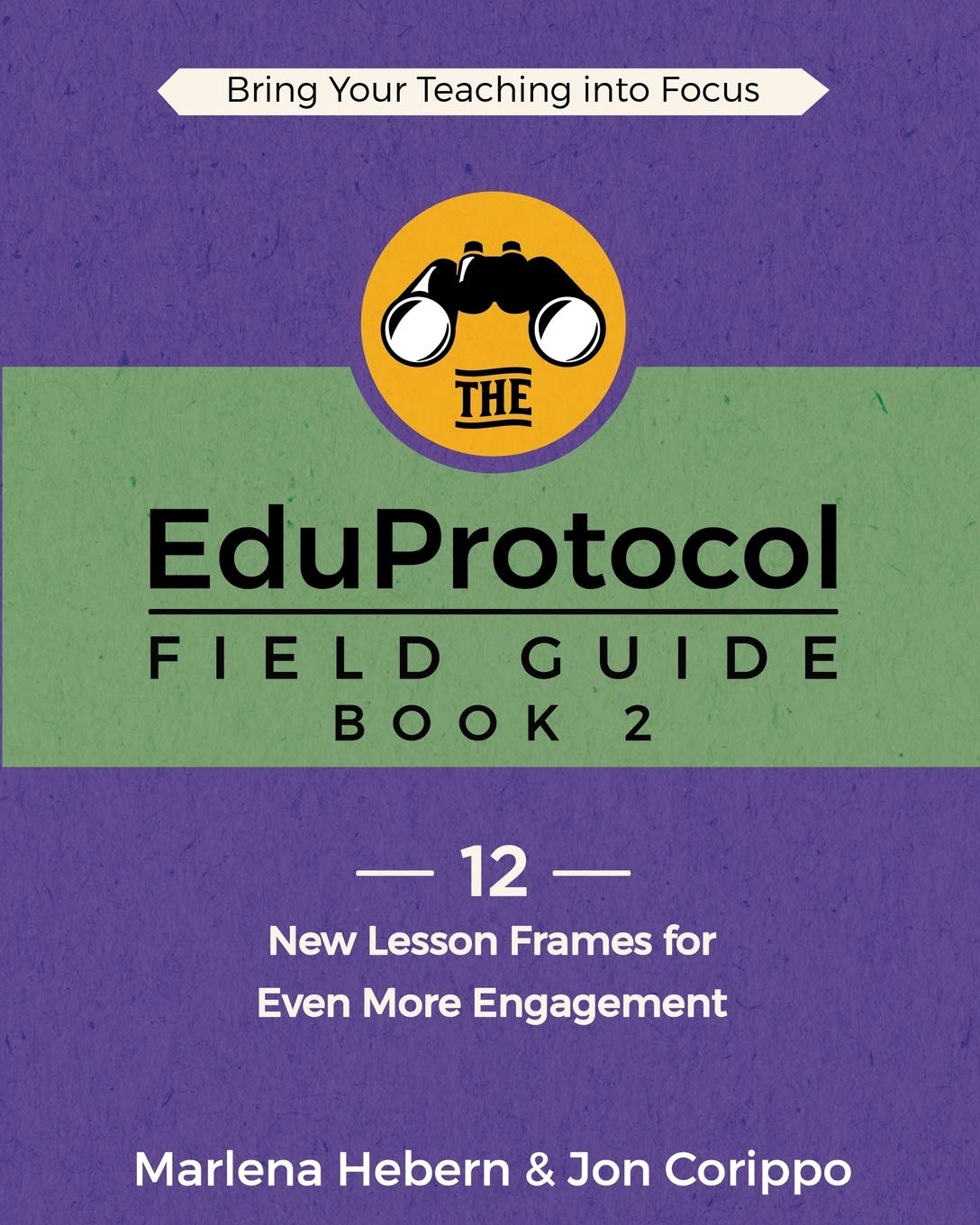 The EduProtocol Field Guide Book 2: 12 New Lesson Frames for Even More Engagement