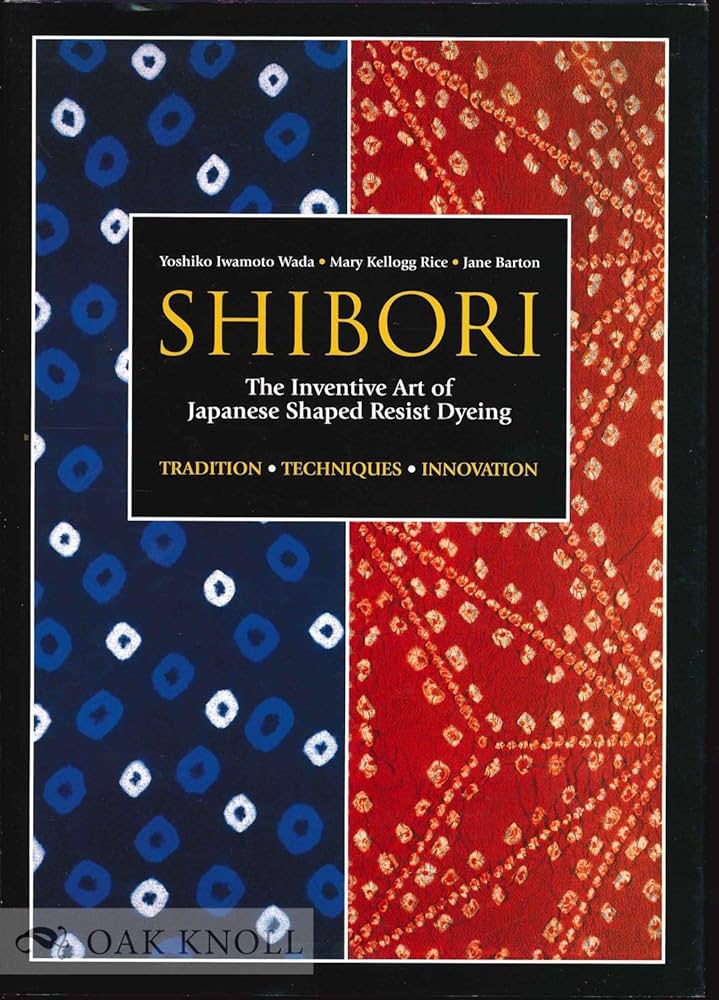 アート・デザイン・音楽 Shibori: The Inventive Art of Japanese Shibori: The Inventive Art of Japanese Shaped Resist Dyeing