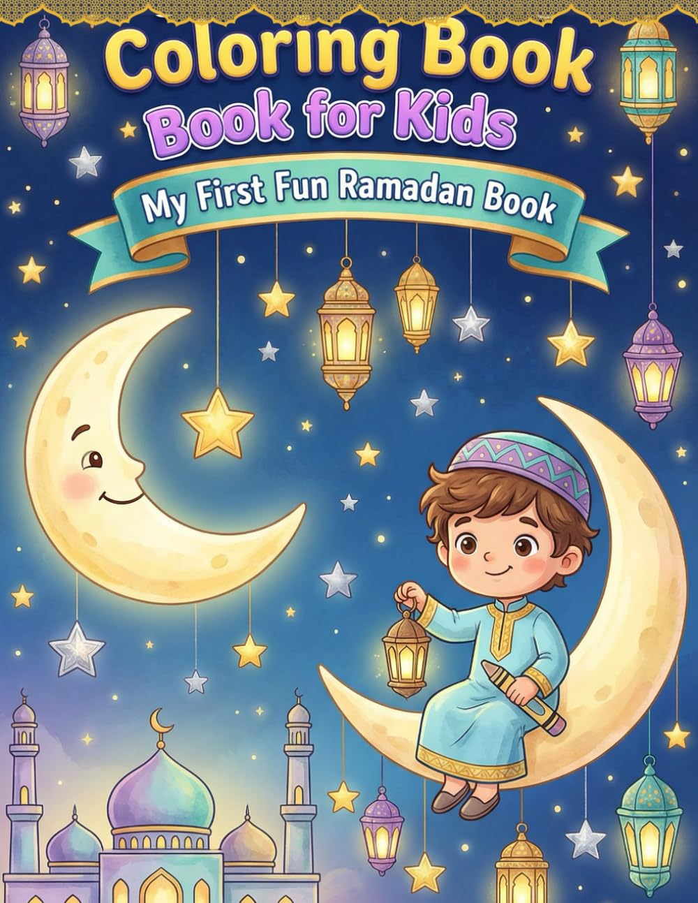My First Fun Ramadan Coloring Book for Kids: coloring book for children
