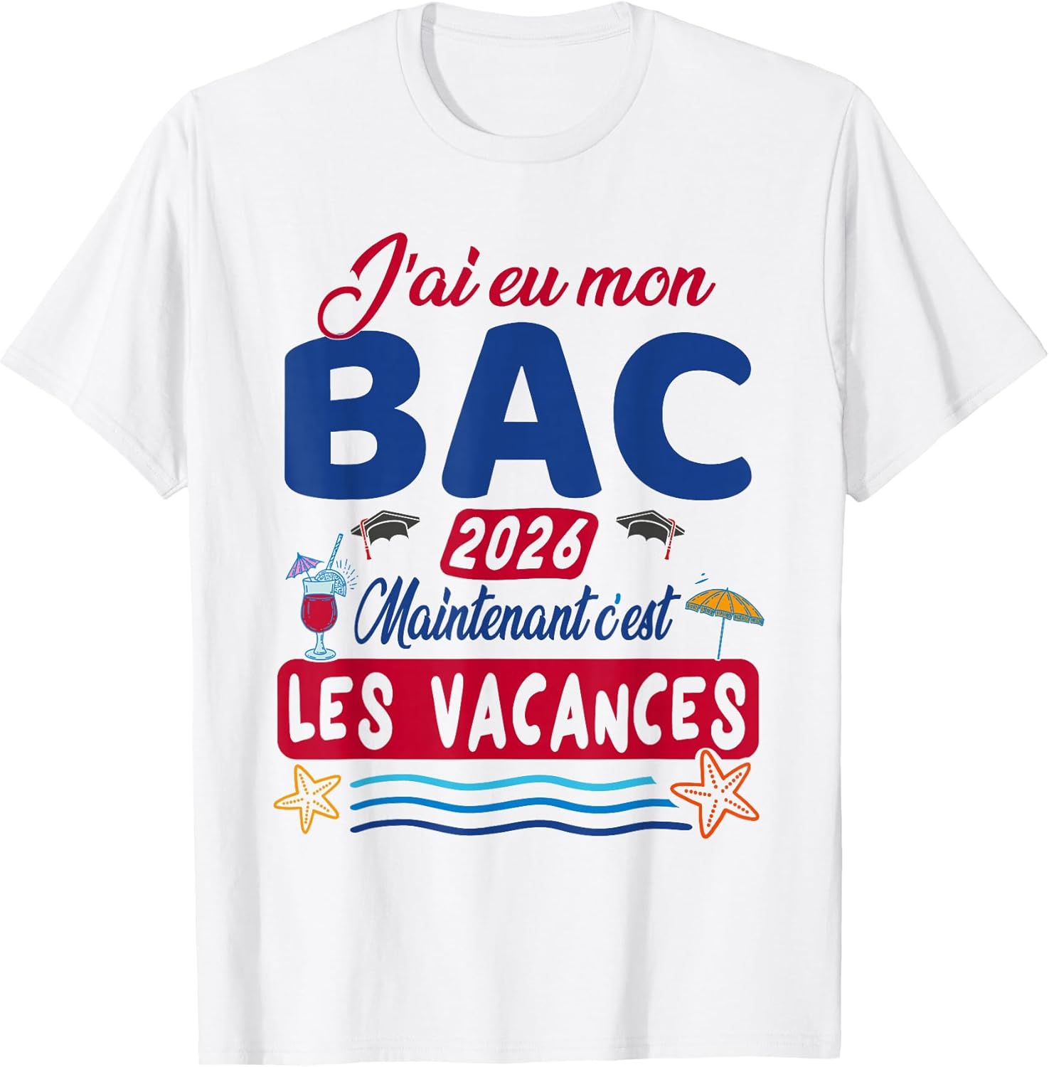 T-shirt « J'ai eu mon bac, maintenant les vacances »