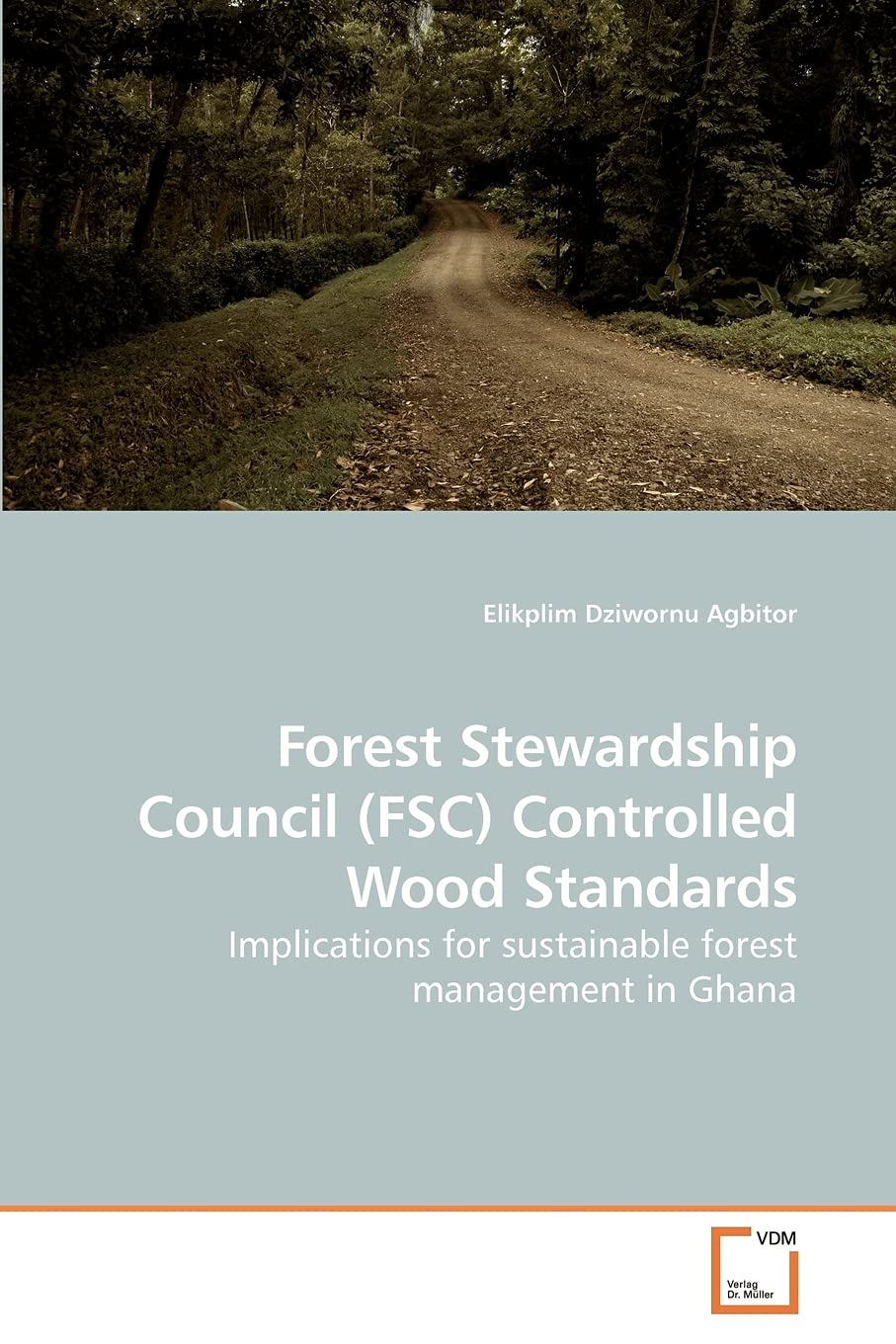 Forest Stewardship Council (FSC) Controlled Wood Standards: Implications for sustainable forest management in Ghana