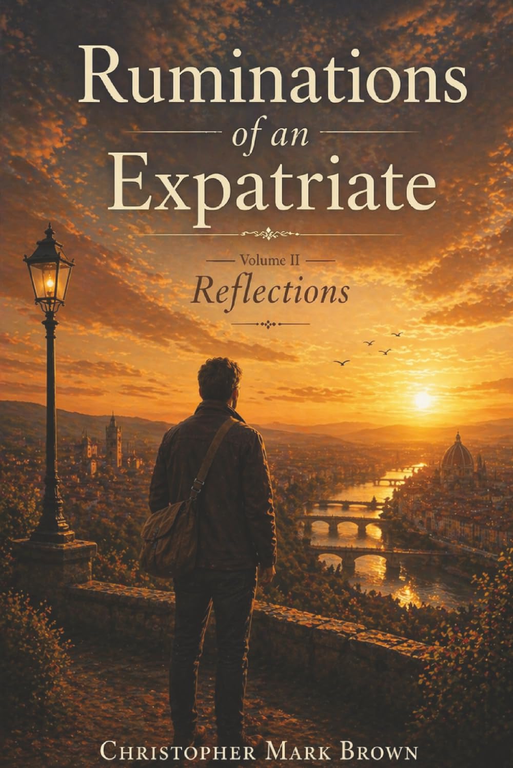 Ruminations of an Expatriate: Volume II: Reflections on Identity, Freedom, and the Quiet Drift of Life Abroad
