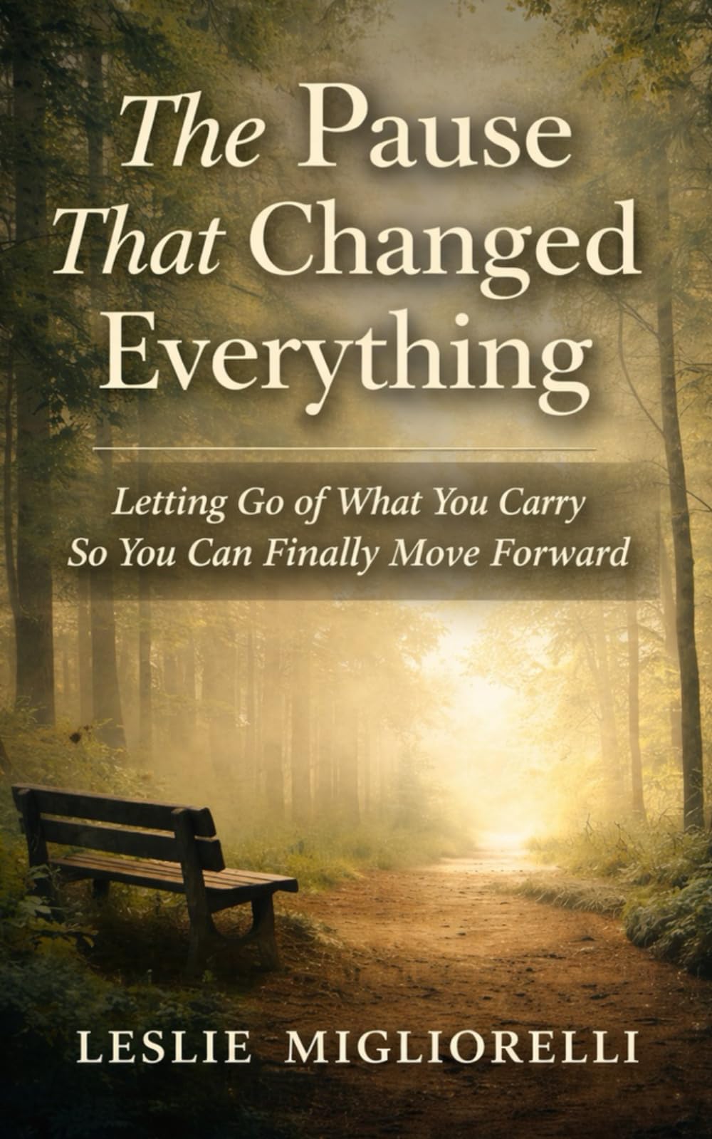 The Pause That Changed Everything: Letting Go of What You Carry So You Can Finally Move Forward