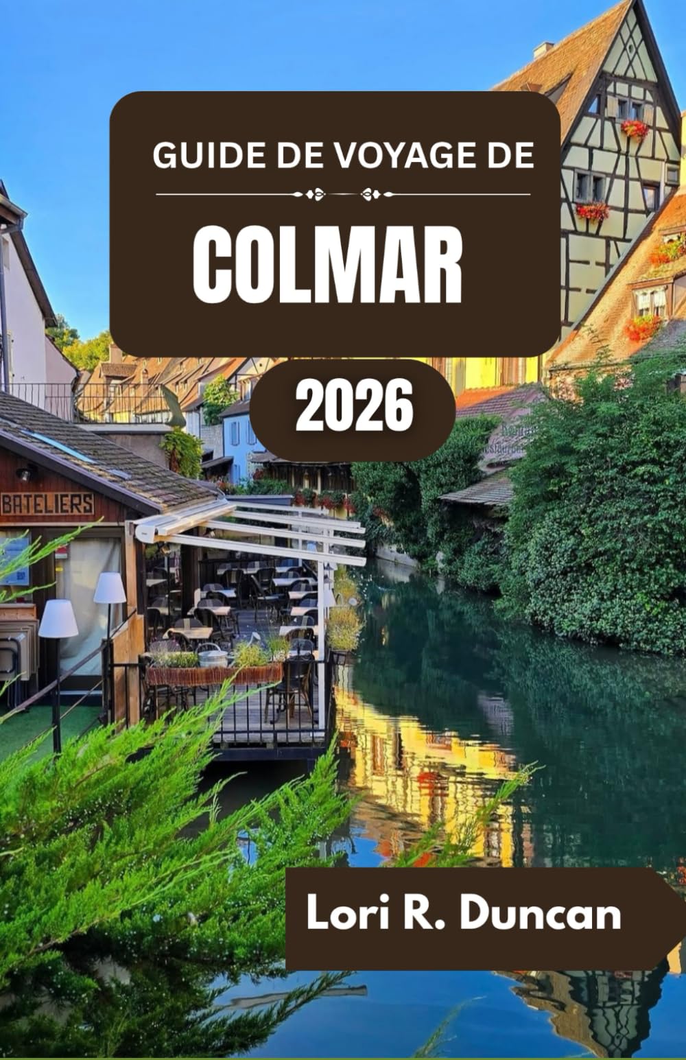 GUIDE DE VOYAGE DE COLMAR 2026: Découvrez des canaux pittoresques, une architecture intemporelle, de riches traditions culinaires et la culture locale.