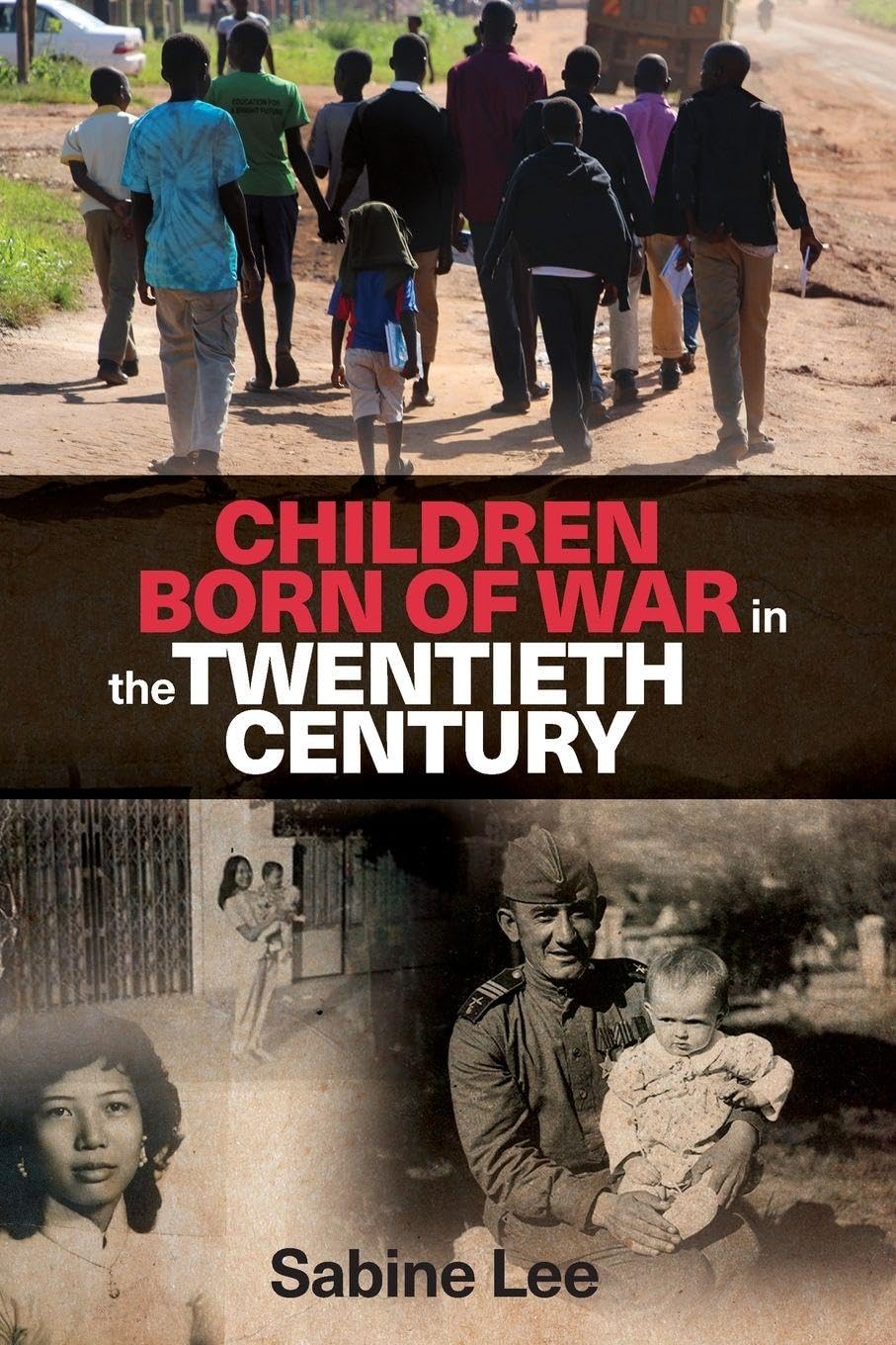 Children Born of War in the Twentieth Century by Sabine Lee PAPERBACK