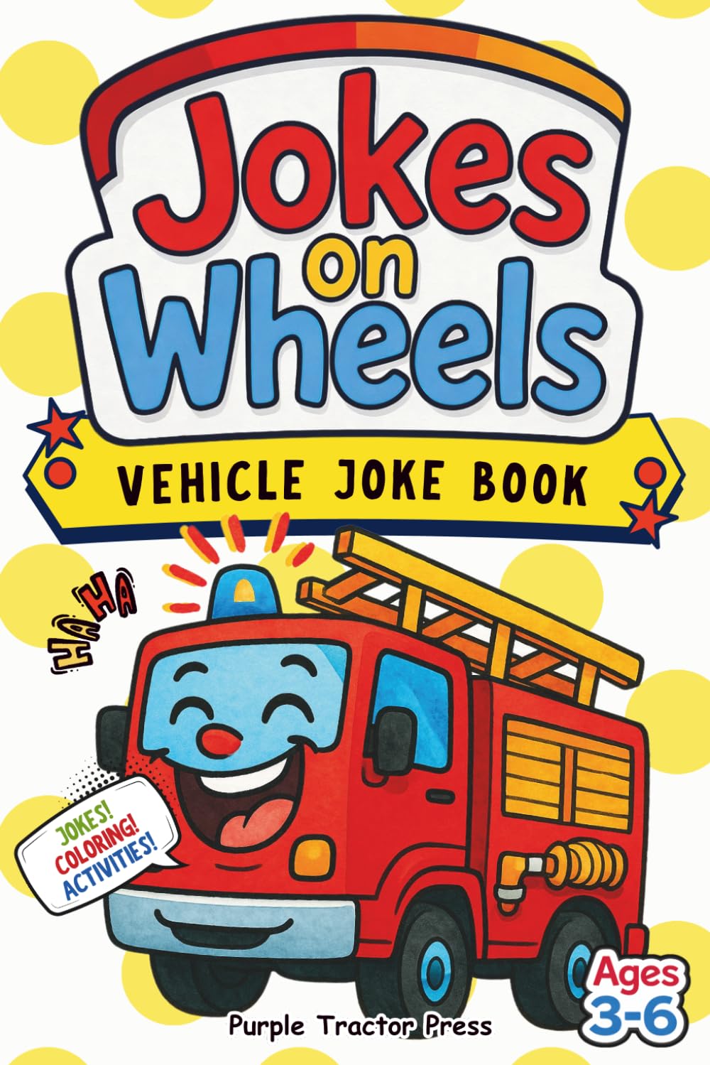 Jokes on Wheels: A Silly Joke, Coloring & Activity Book for Kids Ages 2–6 Who Love Trucks, Trains, and Things That Go