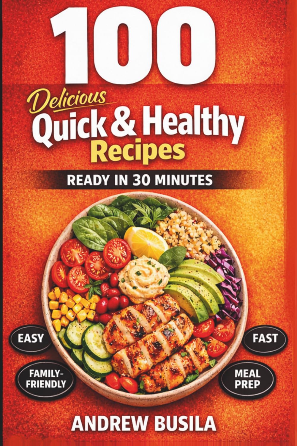 100 Delicious Quick and Healthy Recipes