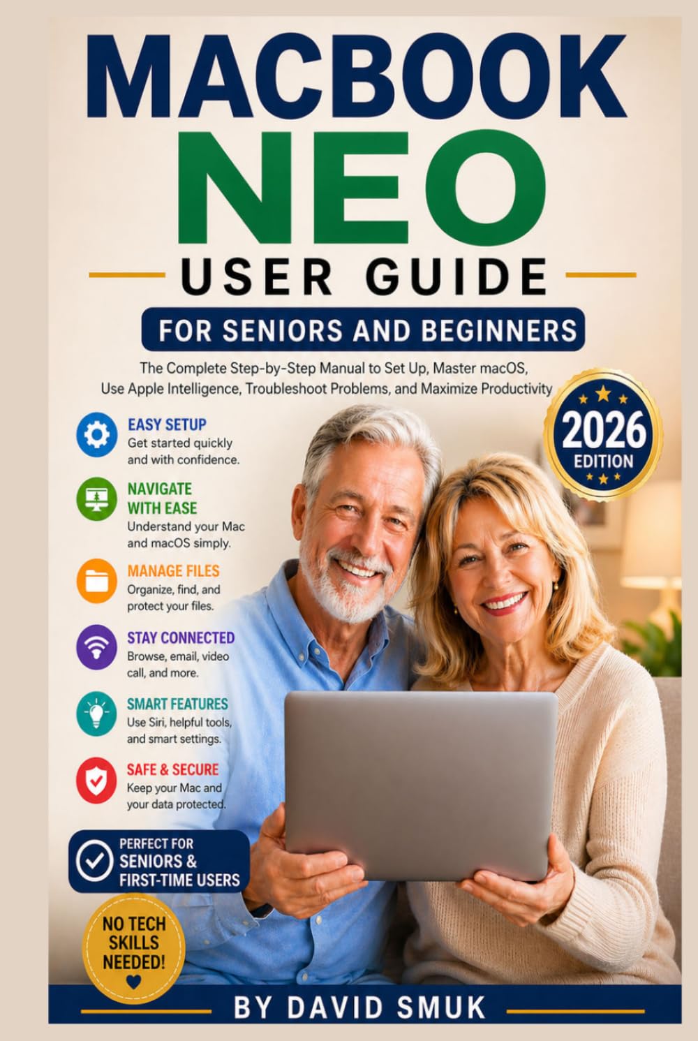 MacBook Neo User Guide for Seniors and Beginners: The Complete Step-by-Step Manual to Set Up, Master macOS, Use Apple Intelligence, Troubleshoot Problems, and Maximize Productivity