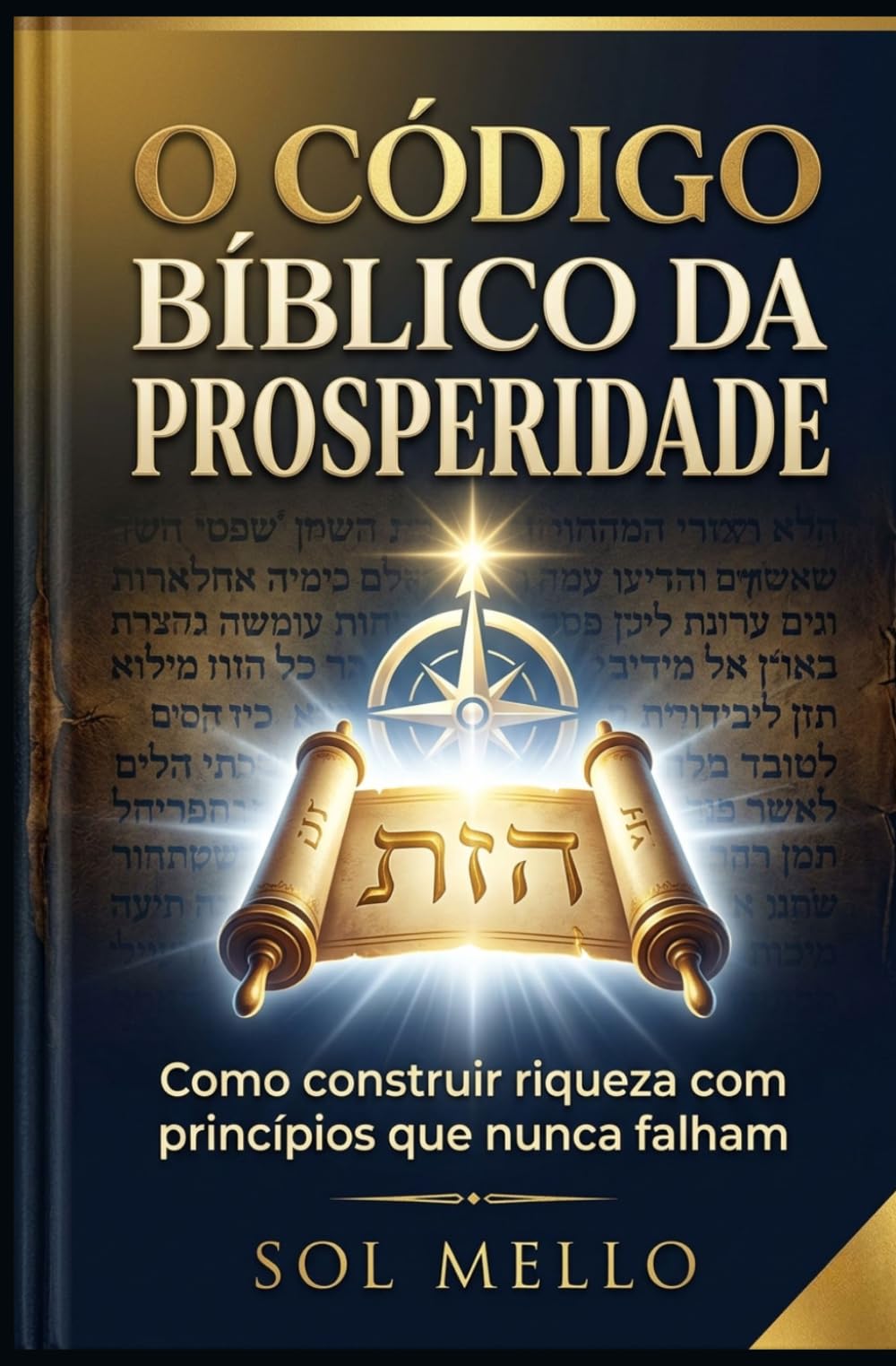 O Código Bíblico da Prosperidade: Como construir riqueza com princípios que nunca falham