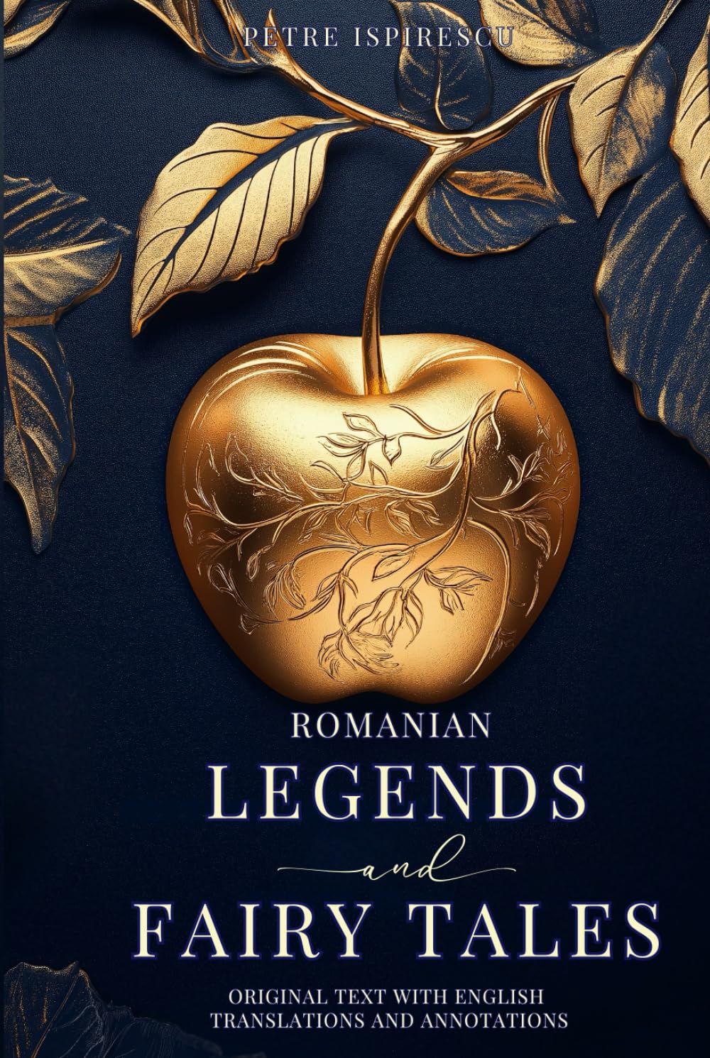 Romanian Legends and Fairy Tales (Translated and Annotated): Original Text with English Translations