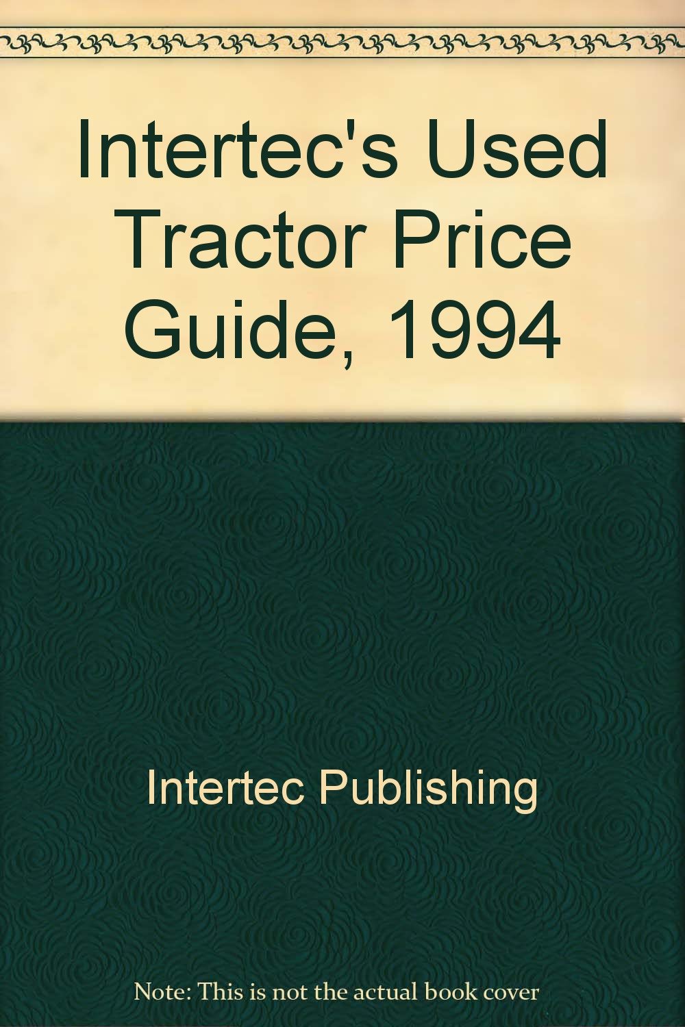 Intertec's Used Tractor Price Guide, 1994 Intertec Publishing