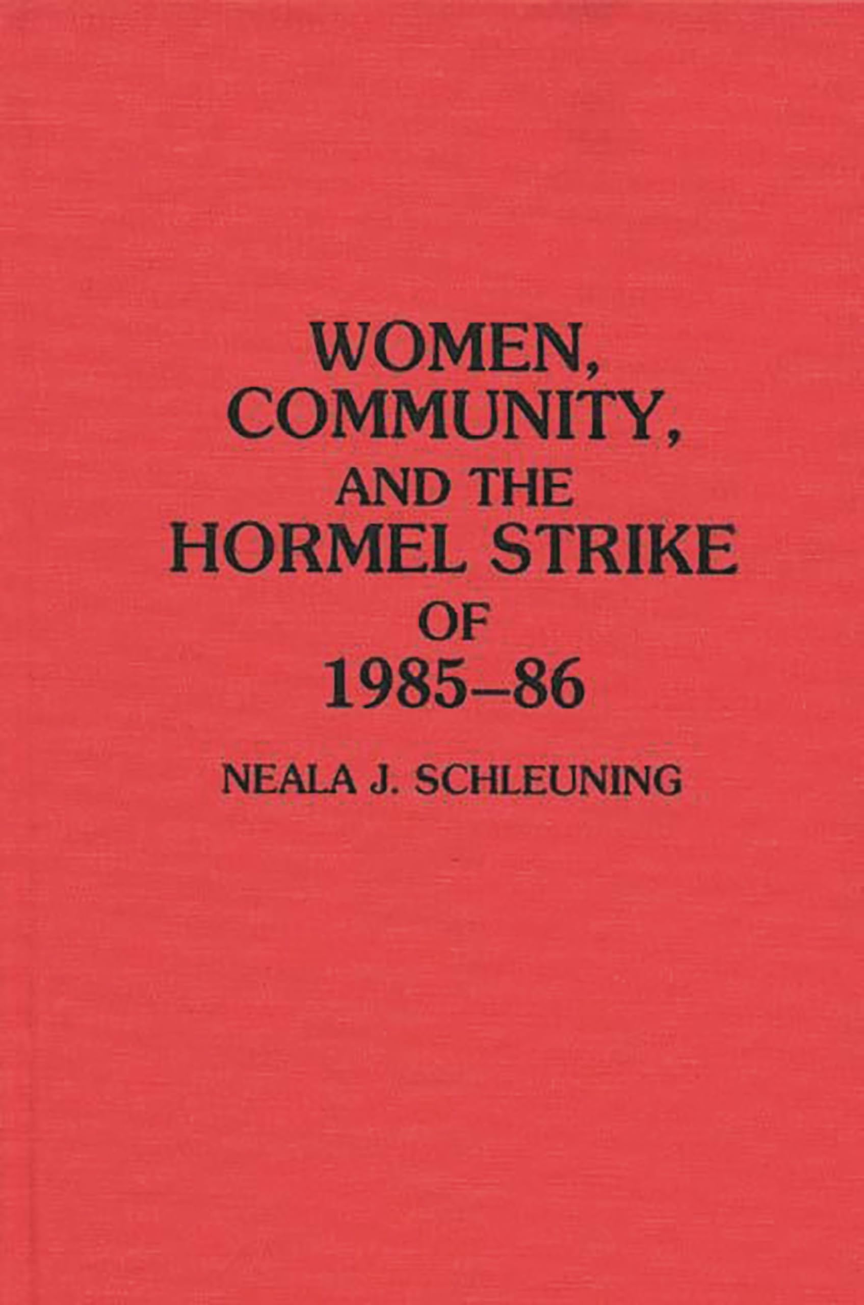 Women, Community, and the Hormel Strike of 1985-86: 137 (Contributions in Women's Studies)