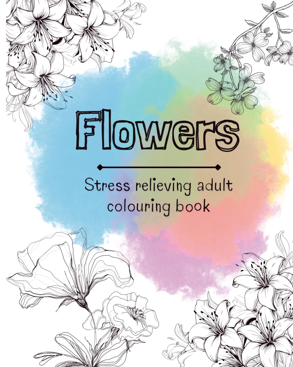 Stress Relieving Adult and Teen Colouring Book- Bold Floral Designs, Patterns, and much more! to de-stress and unwind