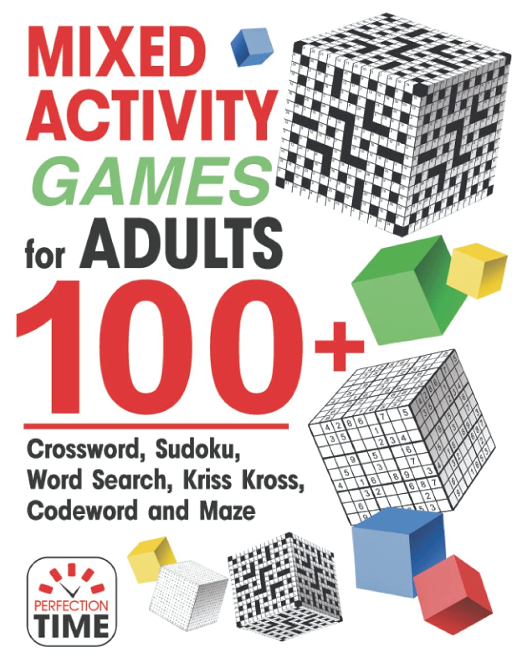 Mixed Activity Games for Adults: 100+ Crossword, Sudoku, Word Search, Kriss Kross, Codeword and Maze (Mixed Puzzle Book)