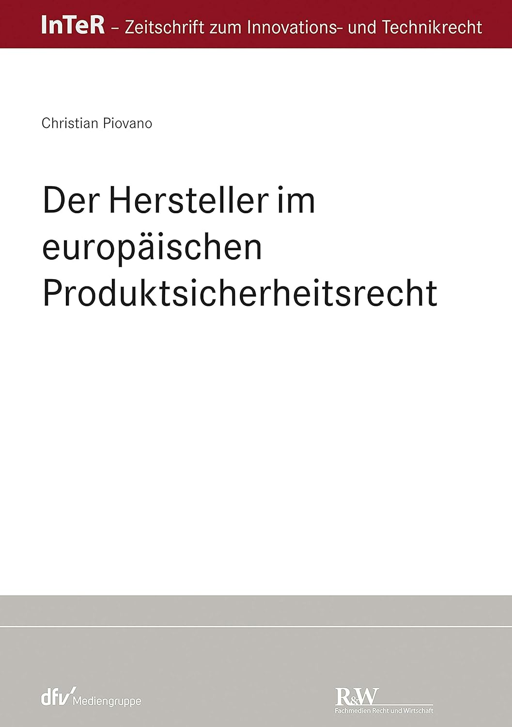 Der Hersteller im europäischen Produktsicherheitsrecht (InTeR-Schriftenreihe 4) (German Edition)