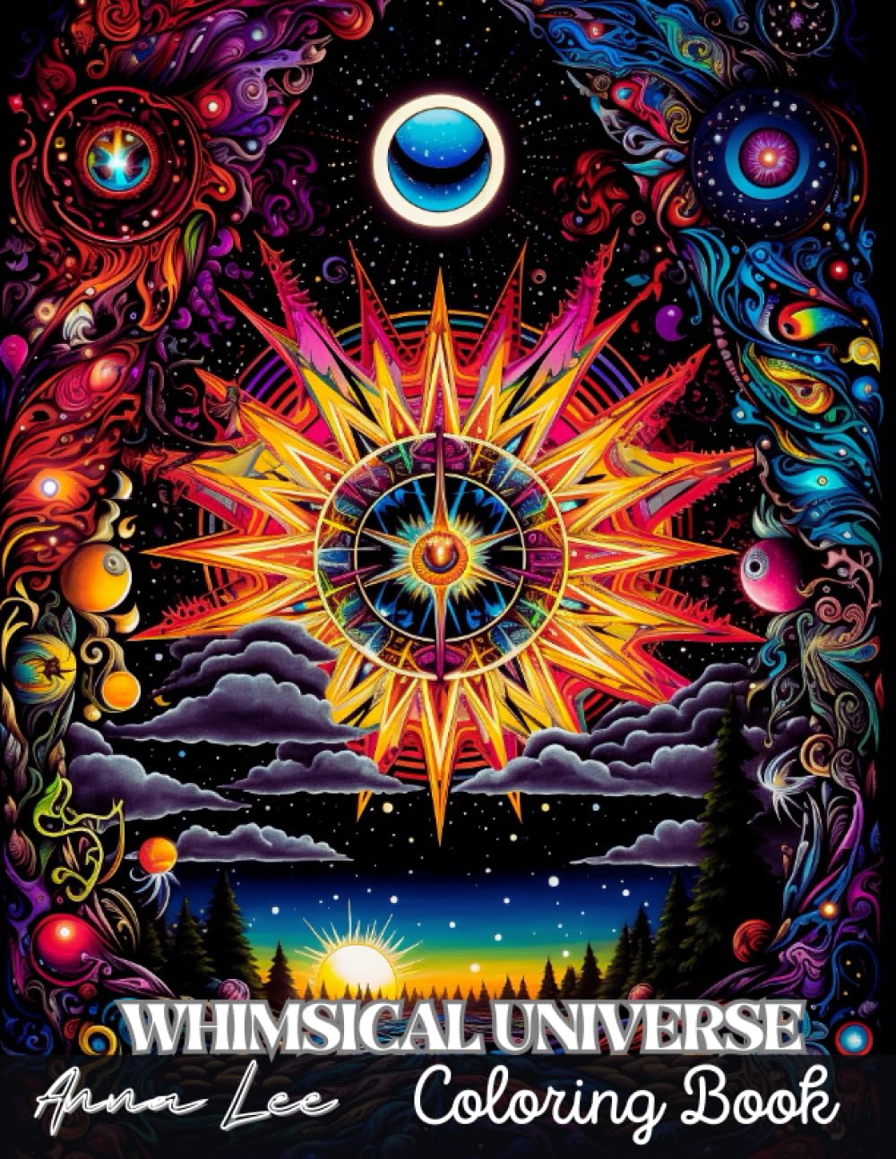 Whimsical Universe Coloring Book: A Colorful Journey Into a Enchanted Mystical World for Adults and Teens Relaxation and Stress Relief
