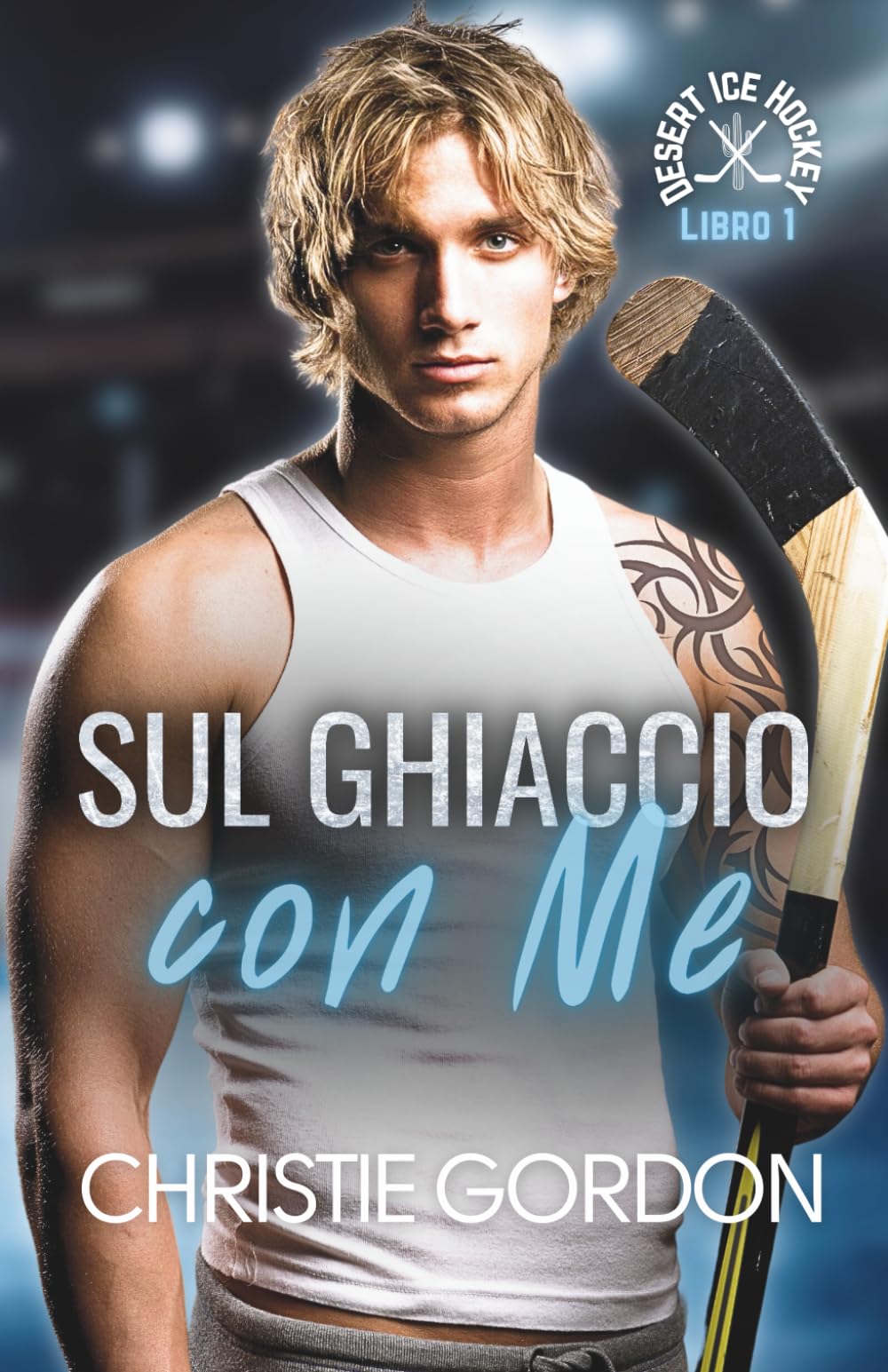 Sul Ghiaccio con Me: Un romance gay di hockey su ghiaccio tra un nerd e un hockeista (Desert Ice Hockey Italian)