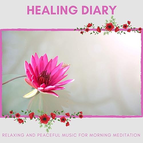 Healing Diary Relaxing And Peaceful Music For Morning Meditation By Yogsutra Relaxation Co Ambient 11 Serenity Calls Mystical Guide Spiritual Sound Clubb Trinity Meditationn Club Pause Play Void Psych On