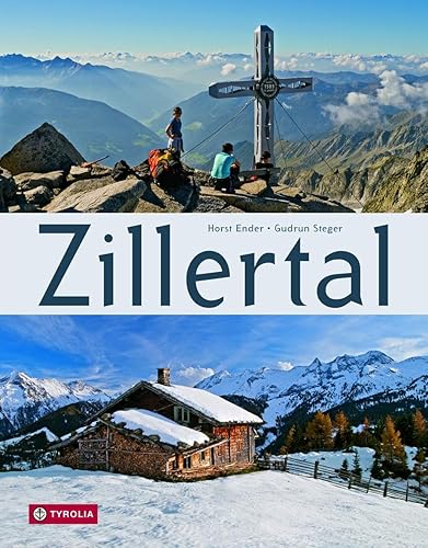 Zillertal: Eine fotografische Reise durch das berühmte Alpental.Ein Bildband von Horst Ender (Bild) und Gudrun Steger (Text). Mit einem Vorwort von Peter Habeler.