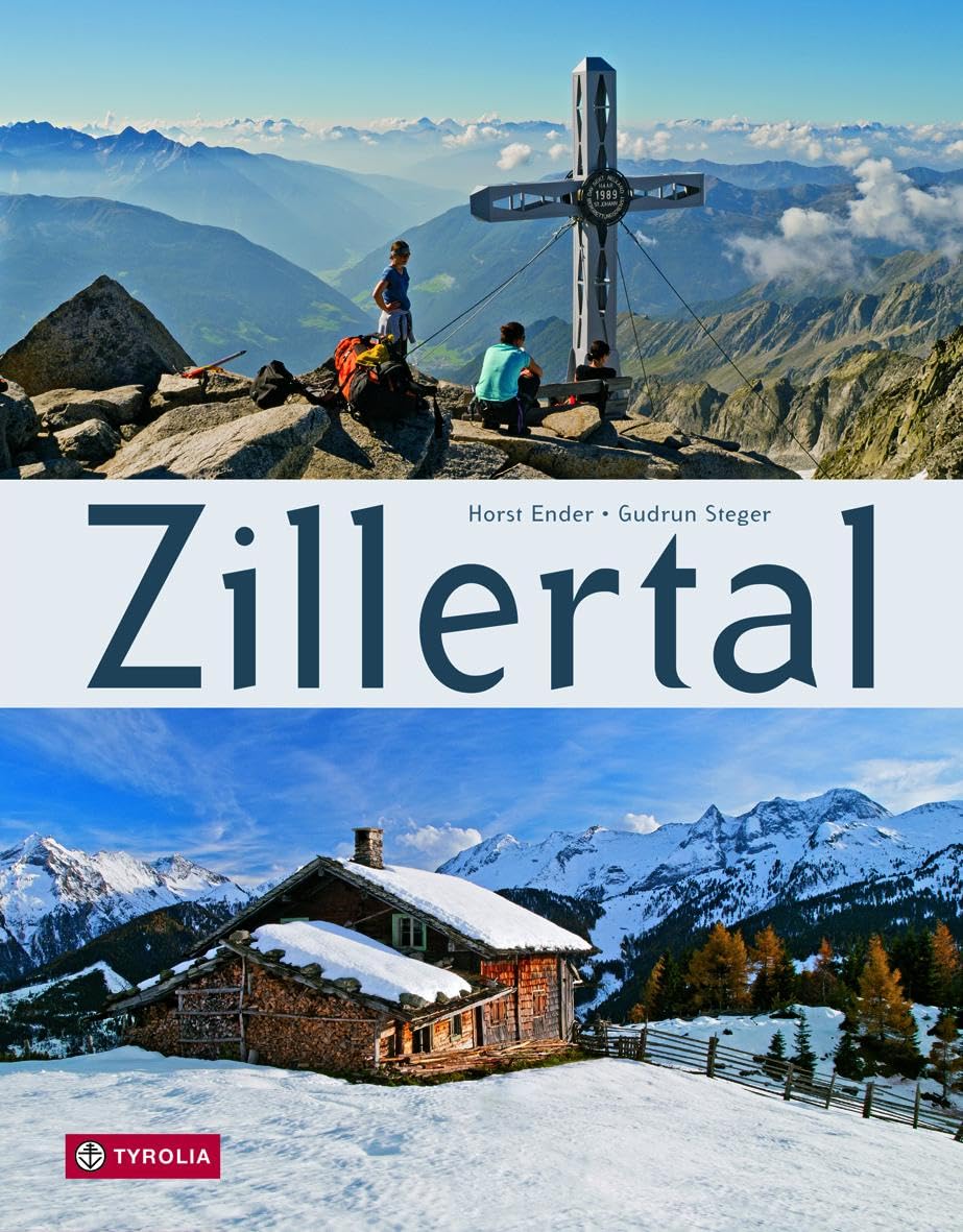 Zillertal: Ein Bildband von Horst Ender (Bild) und Gudrun Steger (Text). Mit einem Vorwort von Peter Habeler.