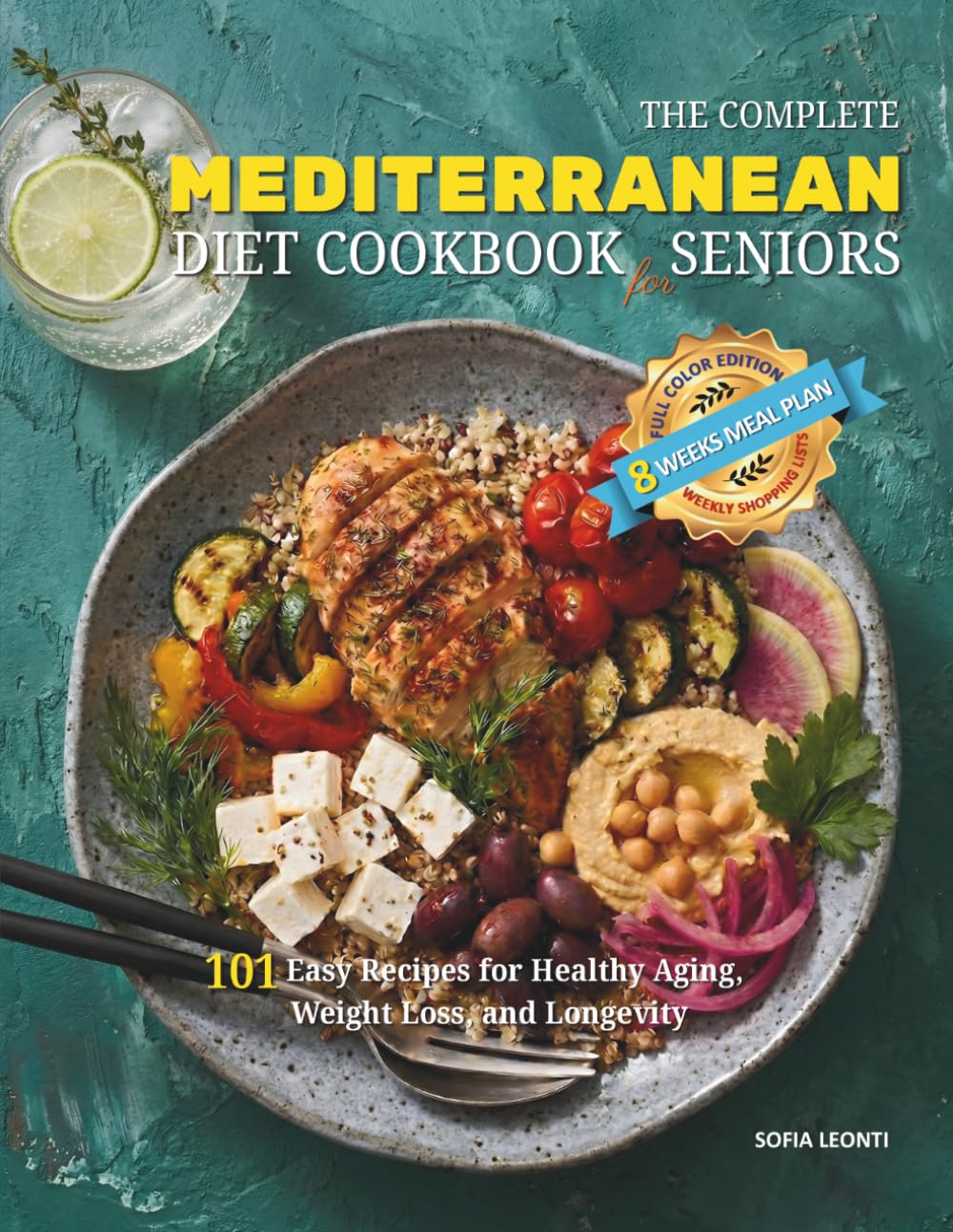 The Complete Mediterranean Diet Cookbook for Seniors: 101 Easy Recipes for Healthy Aging, Weight Loss, and Longevity