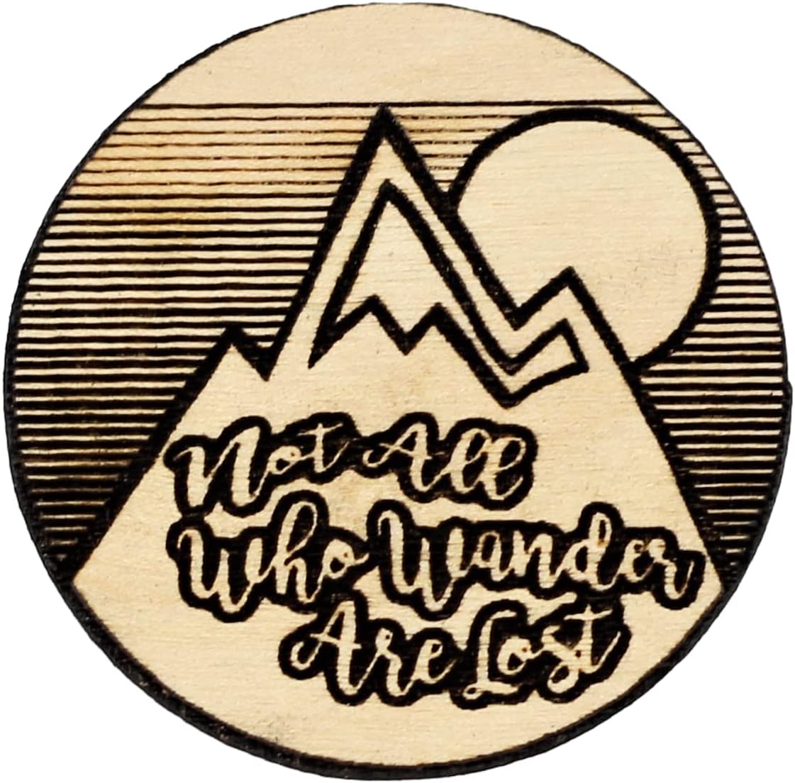 Not All Who Wander Are Lost Wood Pin