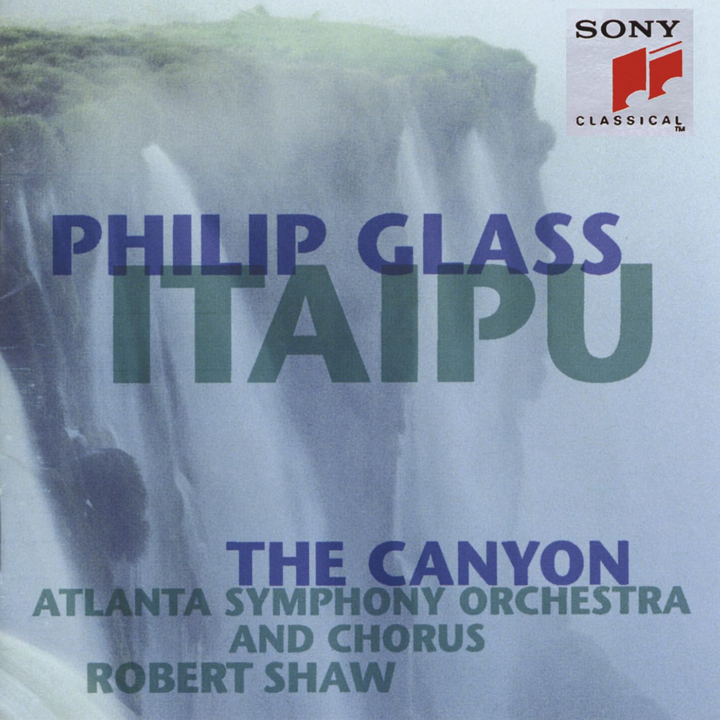 Itaipu / The Canyon [Audio CD] Various Artists; Glass/ Philip / Shaw / Aso; Shaw/Atlanta Sym Orch / Chorus and Glass, P