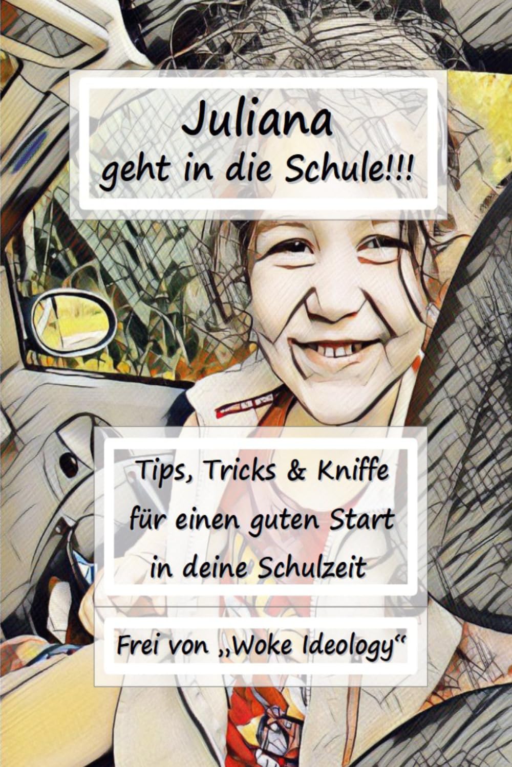Juliana geht in die Schule: Tip`s, Tricks & Kniffe für einen guten Start in deine Schulzeit