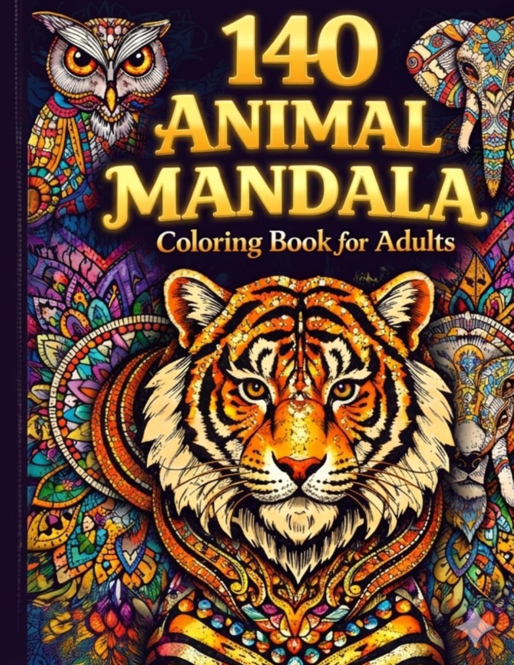 140 Animal Mandalas Coloring Book for Adults: Stress Relief & Relaxation Through Intricate Designs: A Calming Coloring Experience for Adults – 140 Beautiful Animal Mandalas to Color and Unwind