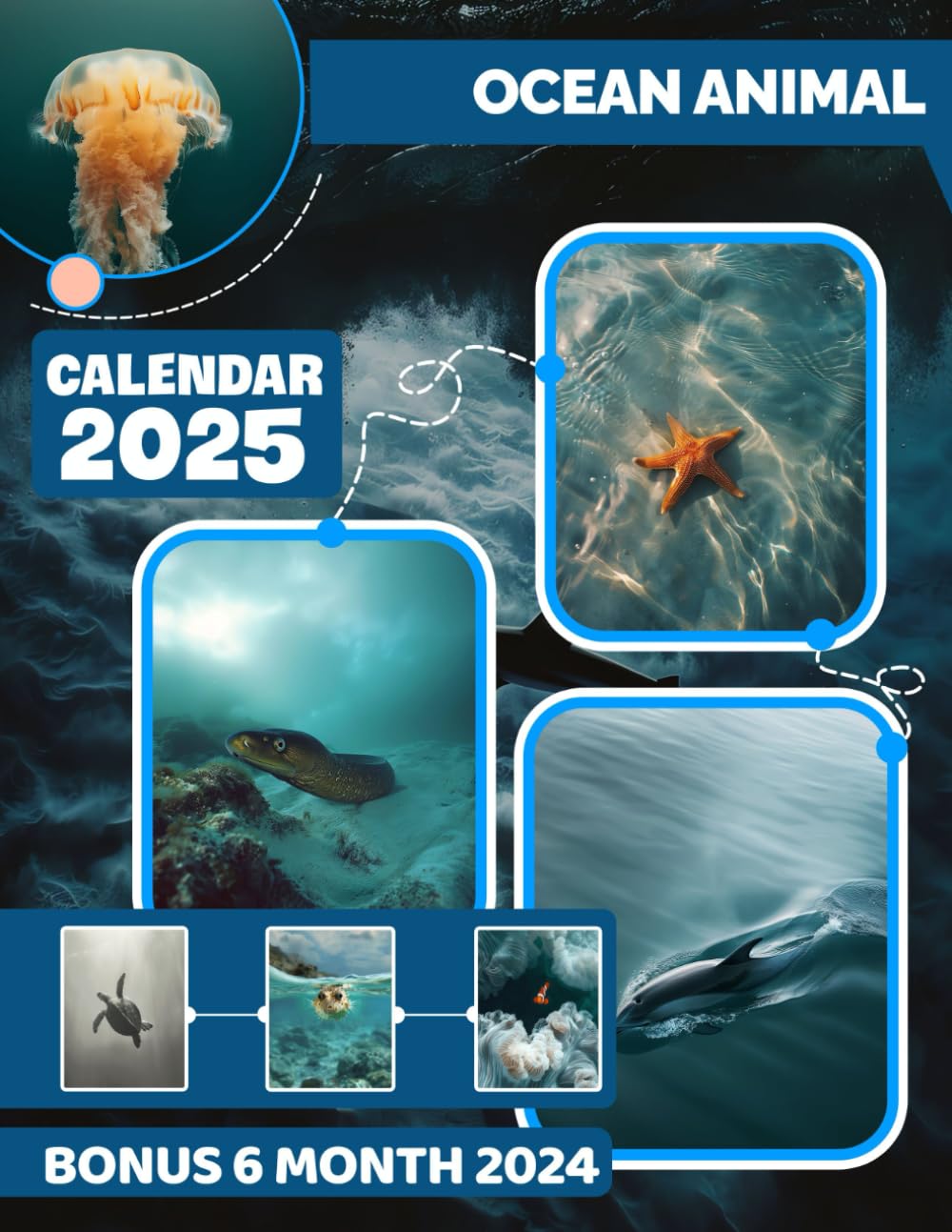 Ocean Animal Calendar 2025: 18 Monthly January To December 2025, Including a Bonus of 6 Months in 2024, Large-Sized for Note Sections in Each Month with Nice Picture, Magic Scenes