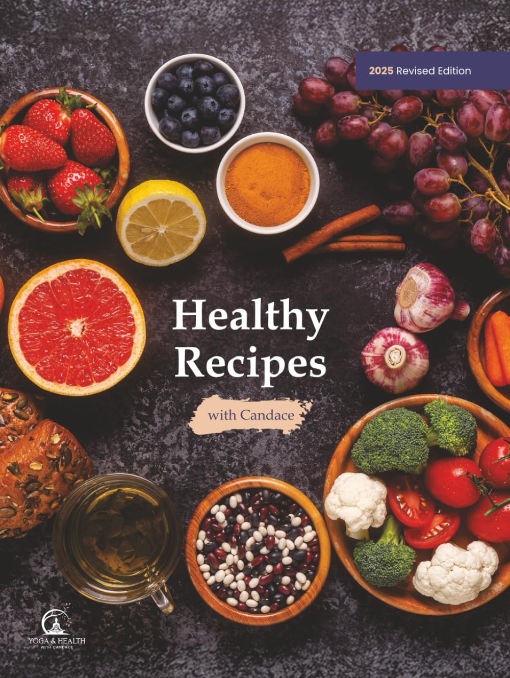 Healthy Recipes with Candace REVISED EDITION: 2025 Revised Edition