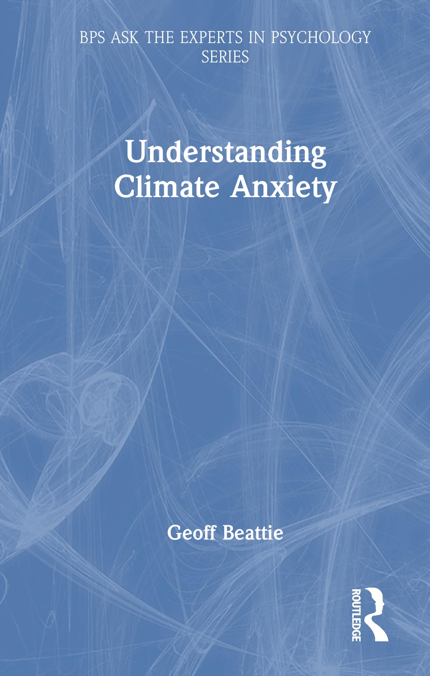 Understanding Climate Anxiety (BPS Ask The Experts in Psychology Series)