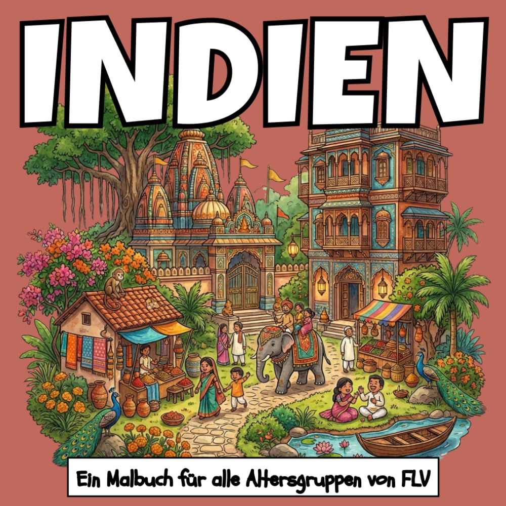 INDIEN: Ein MALBUCH für alle Altersgruppen. Therapeutisch, Entspannend, Stressabbau & Angstlinderung — Ideal für Achtsamkeit, Kreativität & tägliche ... Illustrationen von FLV (Malbücher)