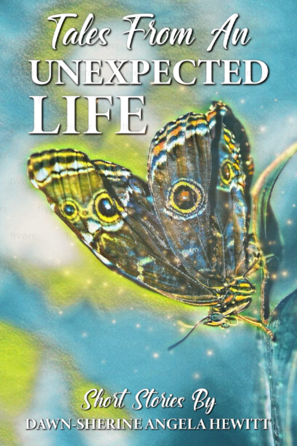 Tales From An Unexpected Life: A Collection of Four Short Stories