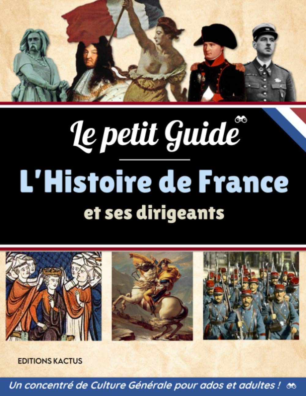 Le Petit Guide - L'Histoire de France et ses dirigeants: Vercingérotix, Louis XIV, Napoléon, de Gaulle ou Macron, découvrez la grande histoire de ... empereurs et présidents | + Quiz 50 questions