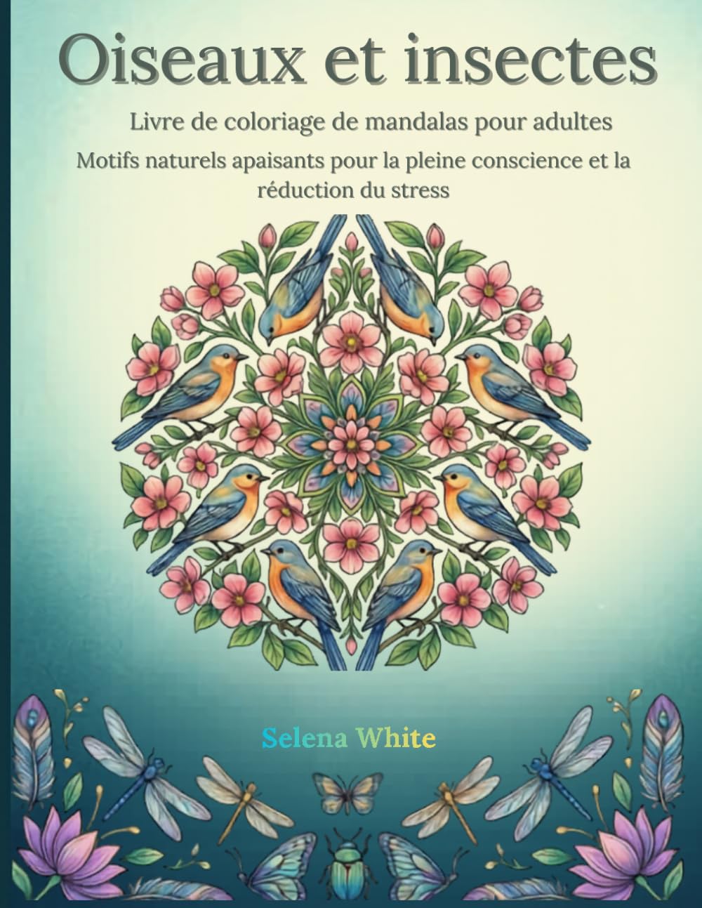Oiseaux et insectes: Livre de coloriage de mandalas pour adultes