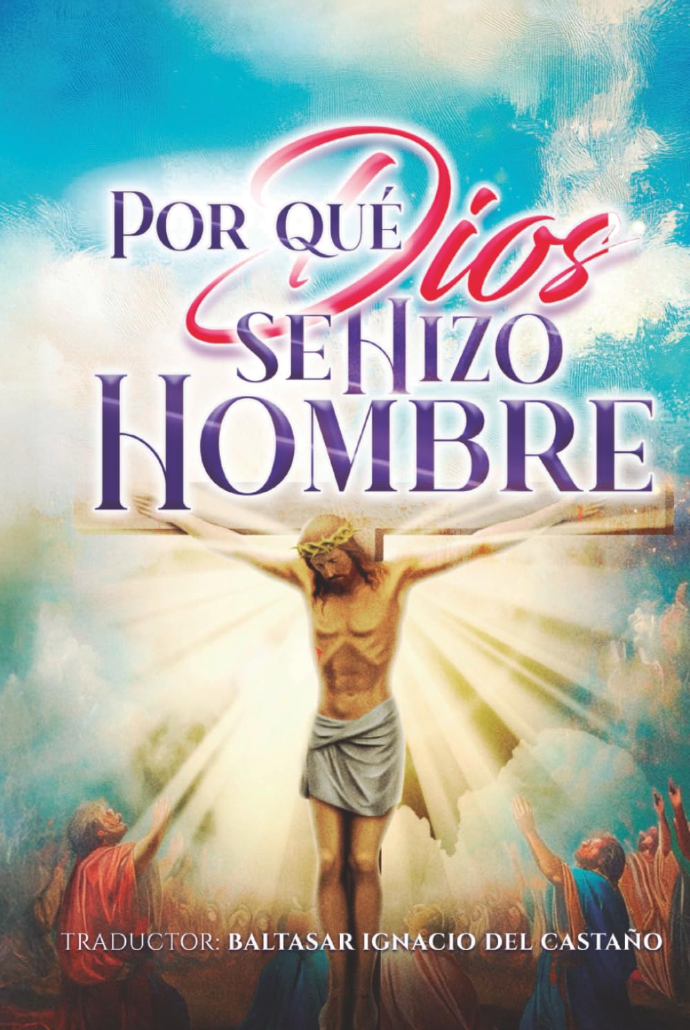 Por qué Dios se Hizo Hombre