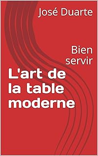 L'art de la table moderne : Bien servir